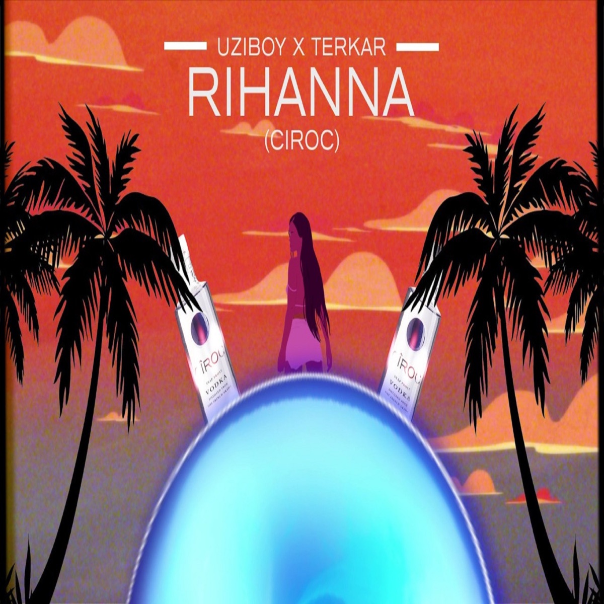 Rihanna (Ciroc) - Single by UZIBOY & TERKAR album cover