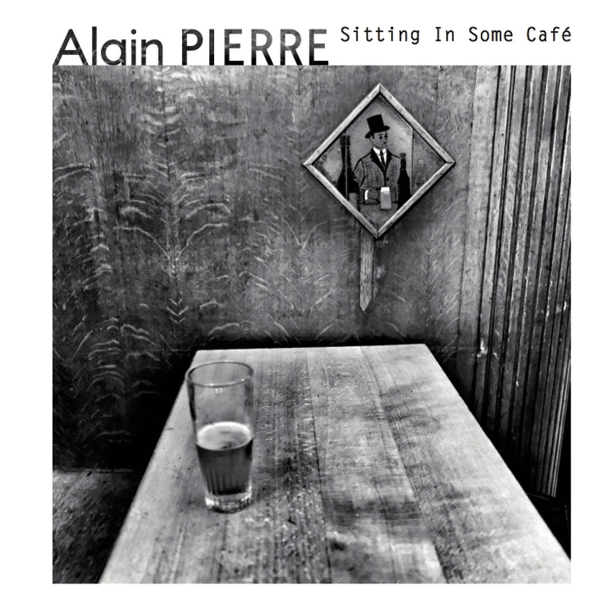 Sitting in Some Café by Alain Pierre album cover