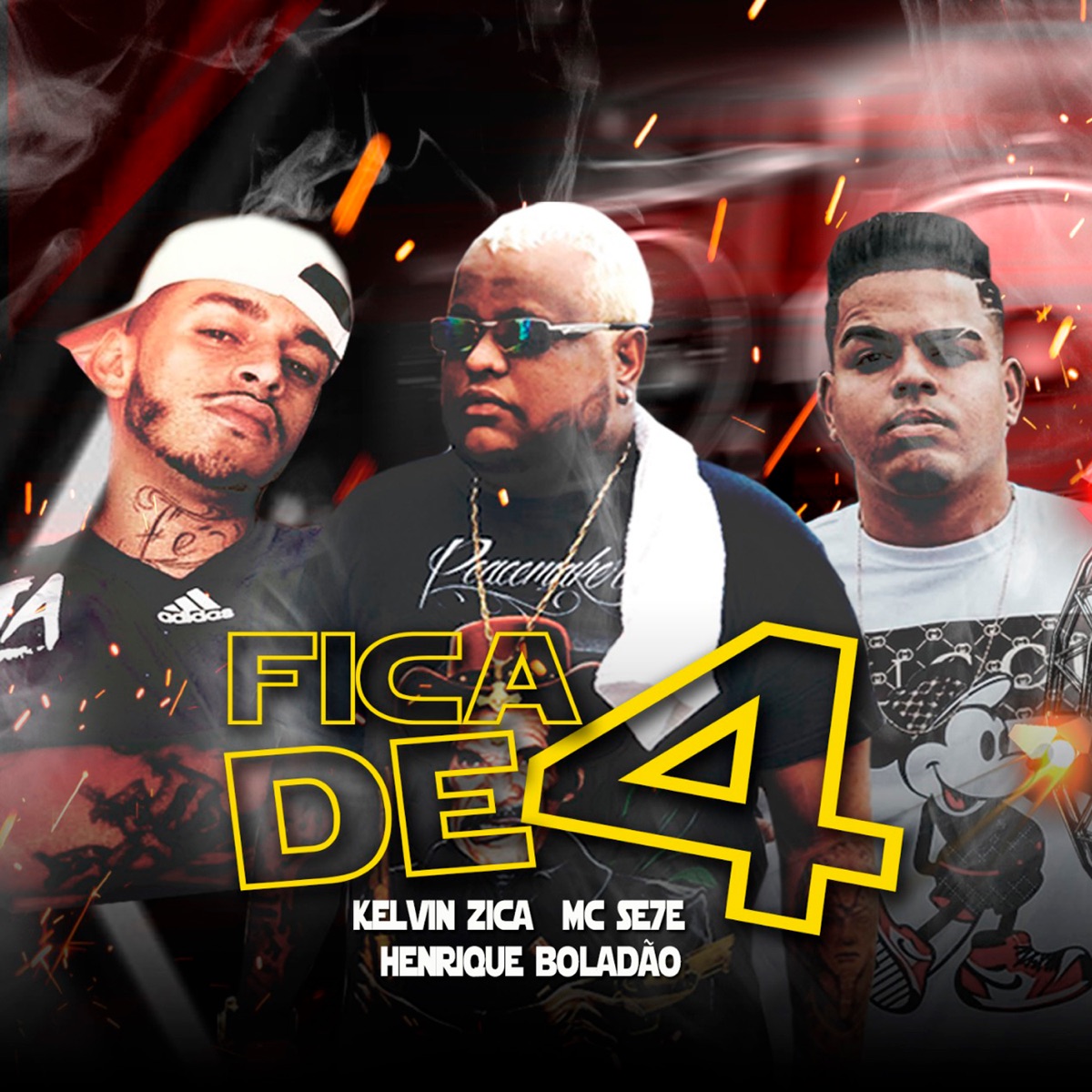 Fica de 4 - Single by kelvin zica, Mc Se7e & Henrique boladão album cover