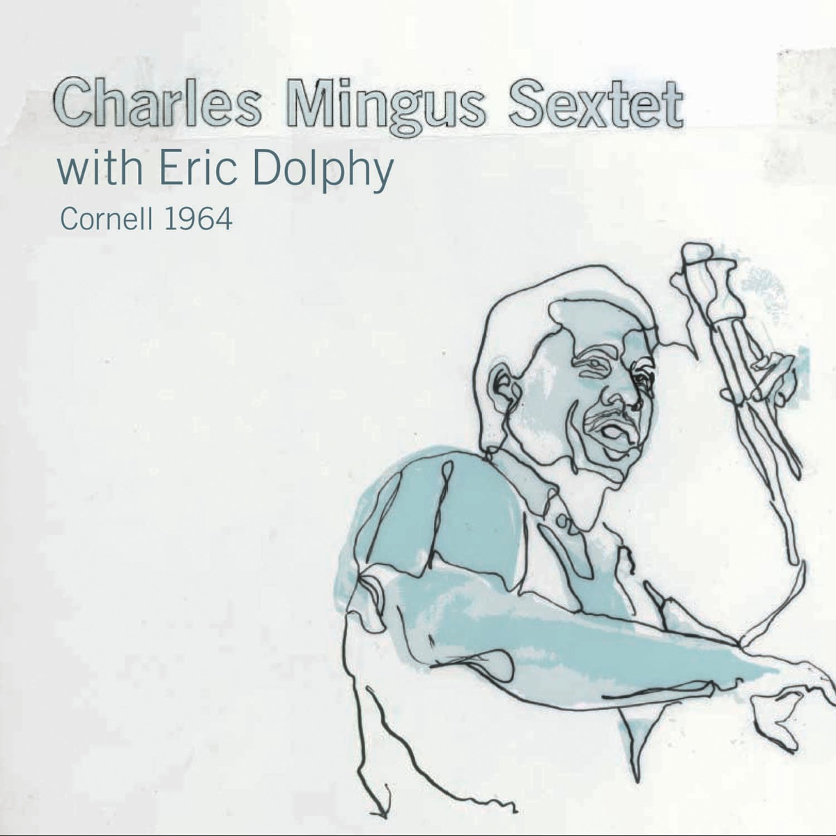 Cornell 1964 (with Eric Dolphy) by Charles Mingus Sextet album cover