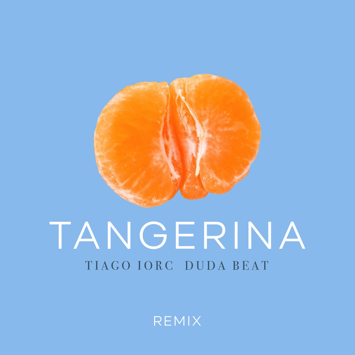 Tangerina (Remix) [feat. DUDA BEAT] - Single by TIAGO IORC album cover