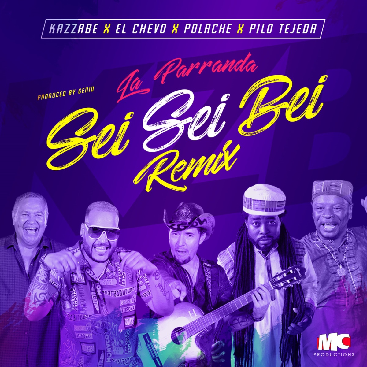 La Parranda (Sei Sei Bei) [Remix] - Single by Kazzabe, El Chevo, Polache, Pilo Tejeda & MC Productions Inc album cover