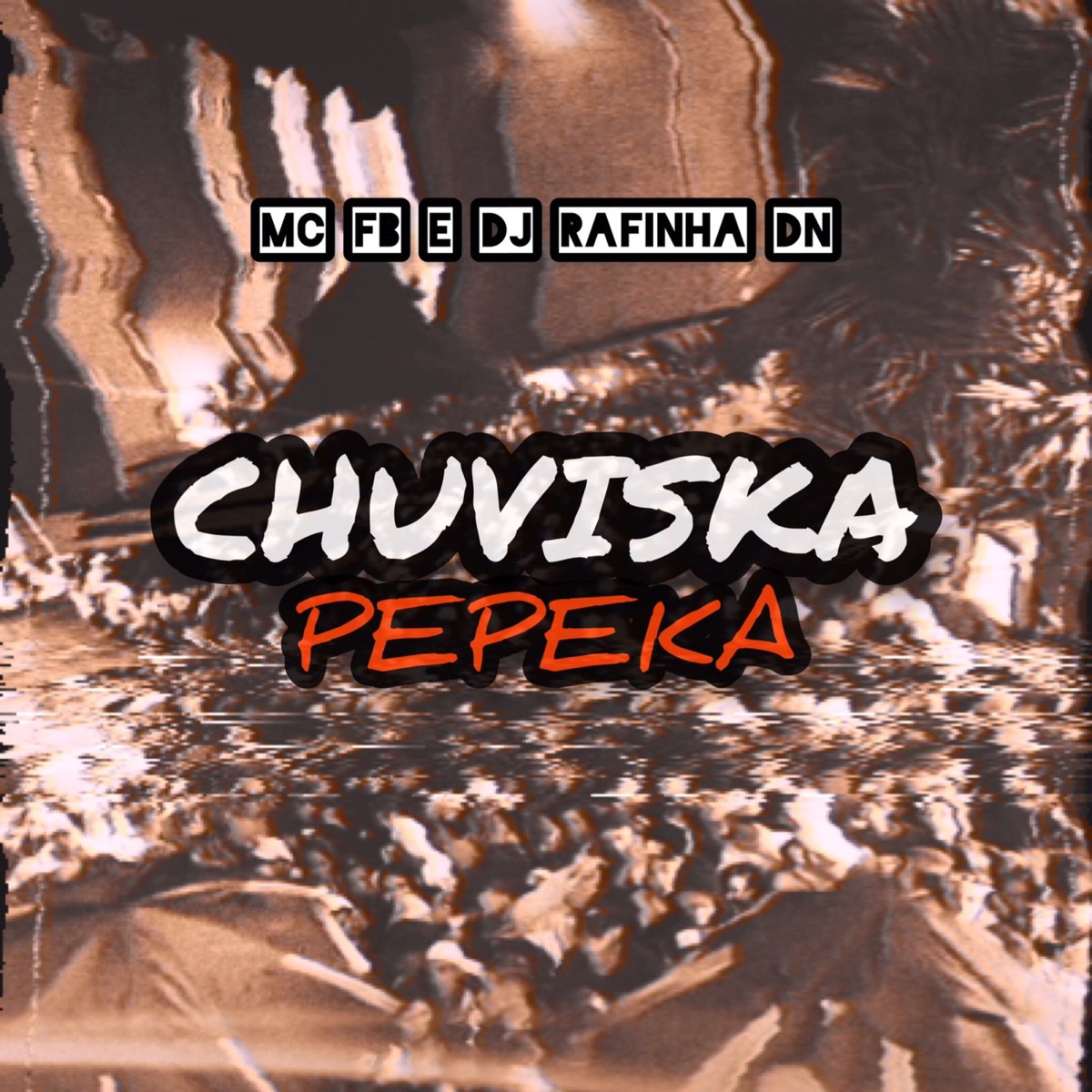 Chuviska Pepeka - Single by DJ RAFINHA DN & MC FB album cover