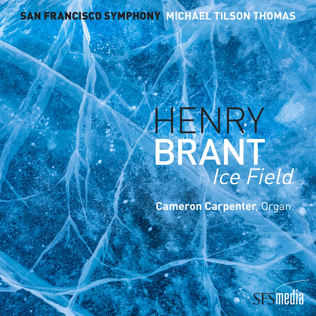 Brant: Ice Field (Binaural Edition) - EP by Michael Tilson Thomas, San Francisco Symphony & Cameron Carpenter album cover