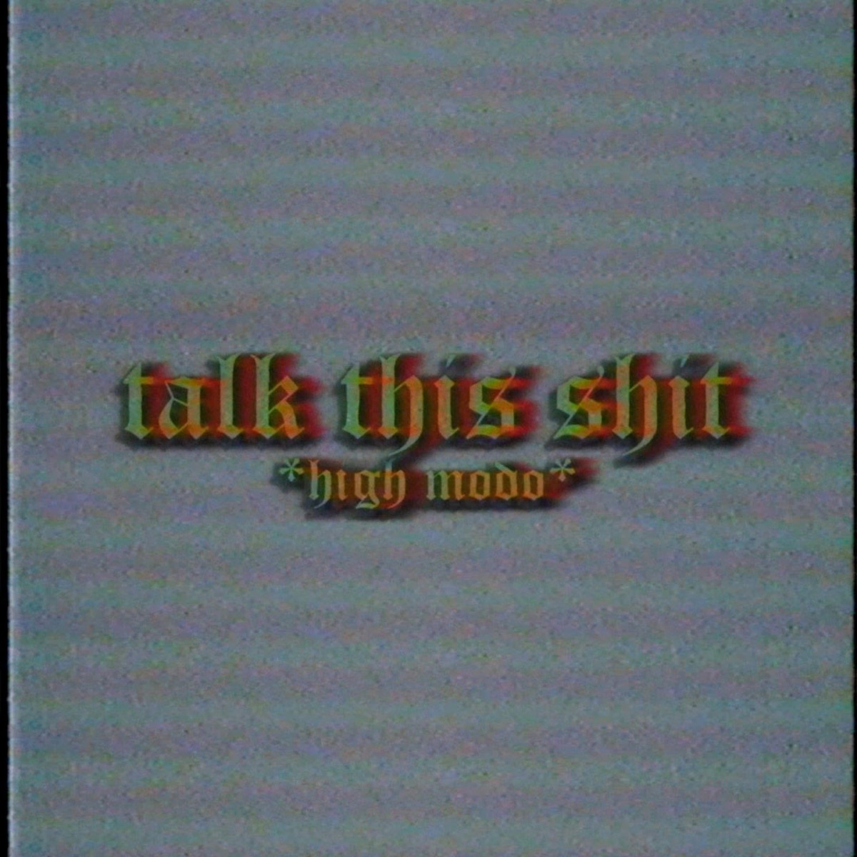 Talk This Shit - Single by High Modo album cover