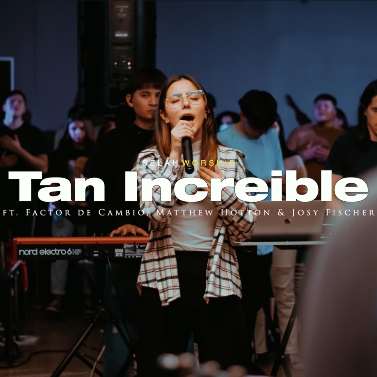 Tan Increíble (feat. Factor de Cambio, Josy Fischer, Debora Lucas & Matthew Hotton) - Single by Selah Worship album cover