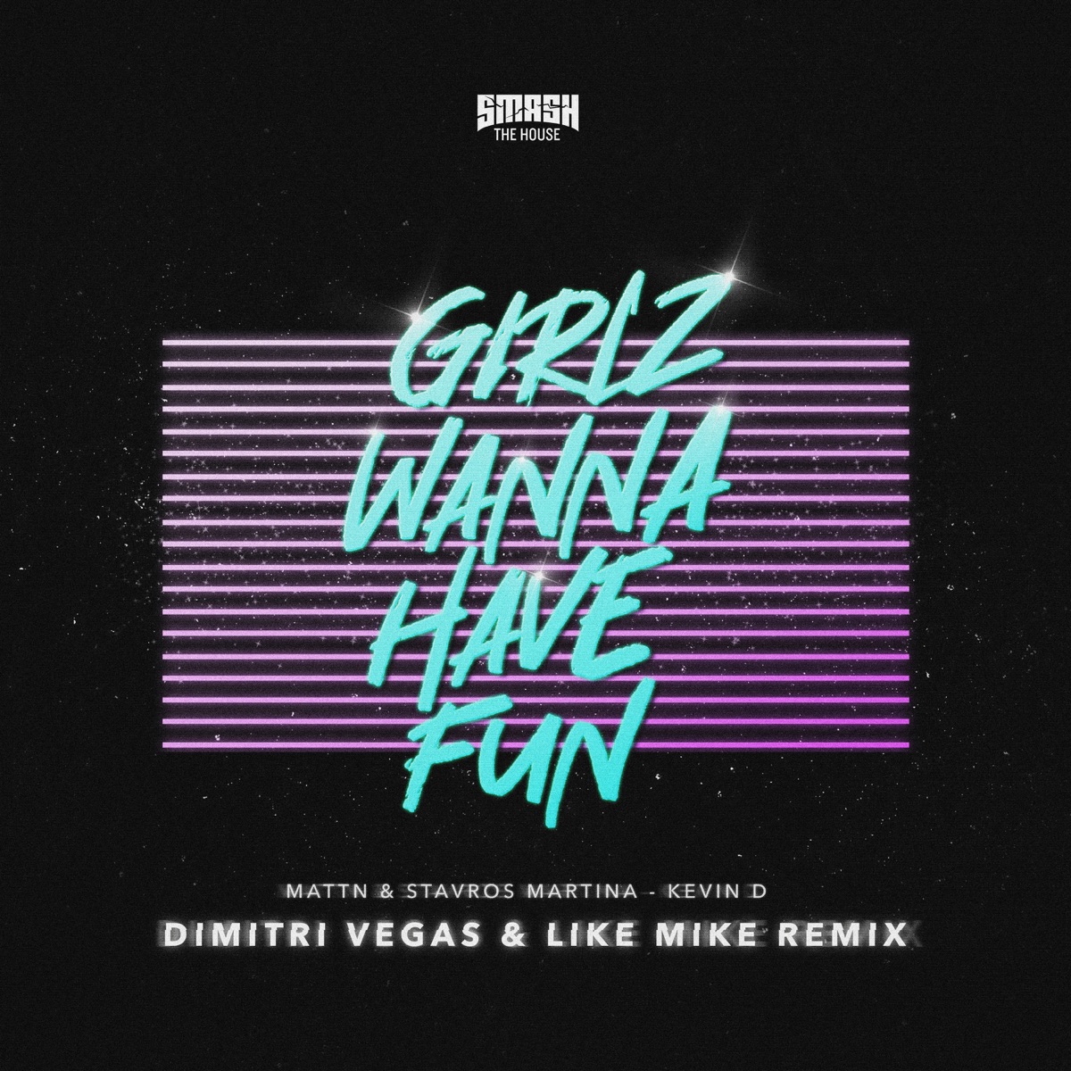 Girlz Wanna Have Fun (Dimitri Vegas & Like Mike Remix) - Single by MATTN, Stavros Martina & Kevin D album cover