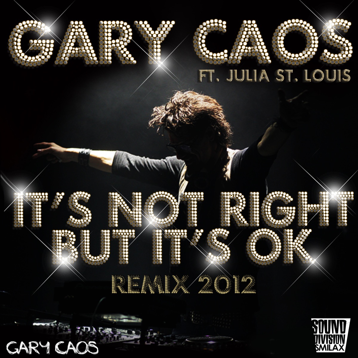 It's Not Right But It's Ok (Gary Caos 2012 Mix) [It's Not Right But It's Ok (Gary Caos 2012 Mix)] - Single [feat. Julia St. Louis] - Single by Gary Caos album cover