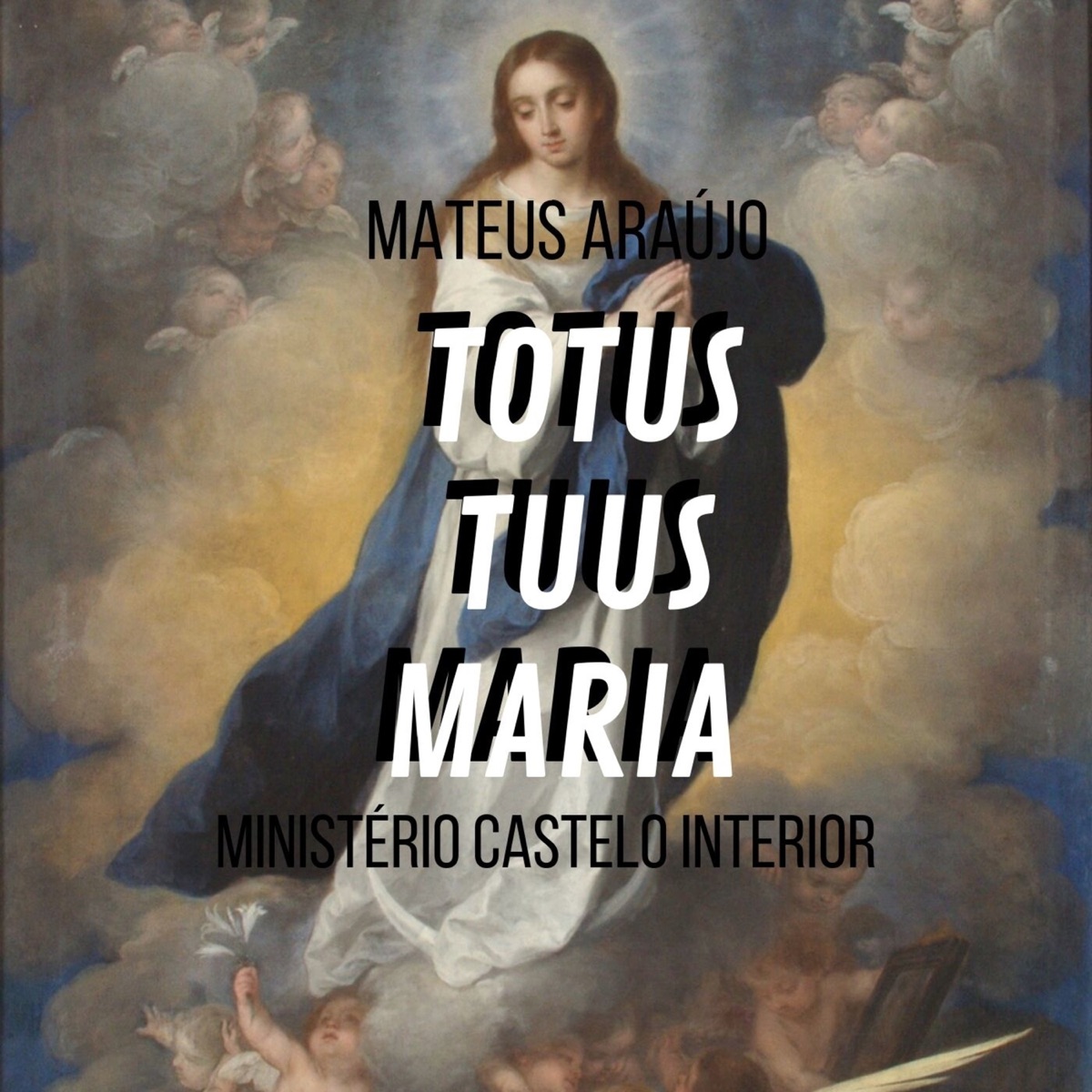 Totus Tuus Maria - Single by Mateus Araújo & Ministério Castelo Interior album cover