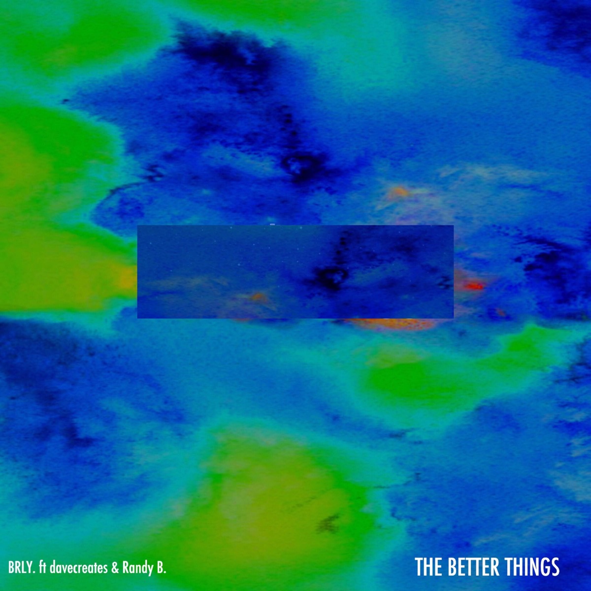 The BETTER THINGS (feat. Davecreates & Randy B) - Single by BRLY. album cover