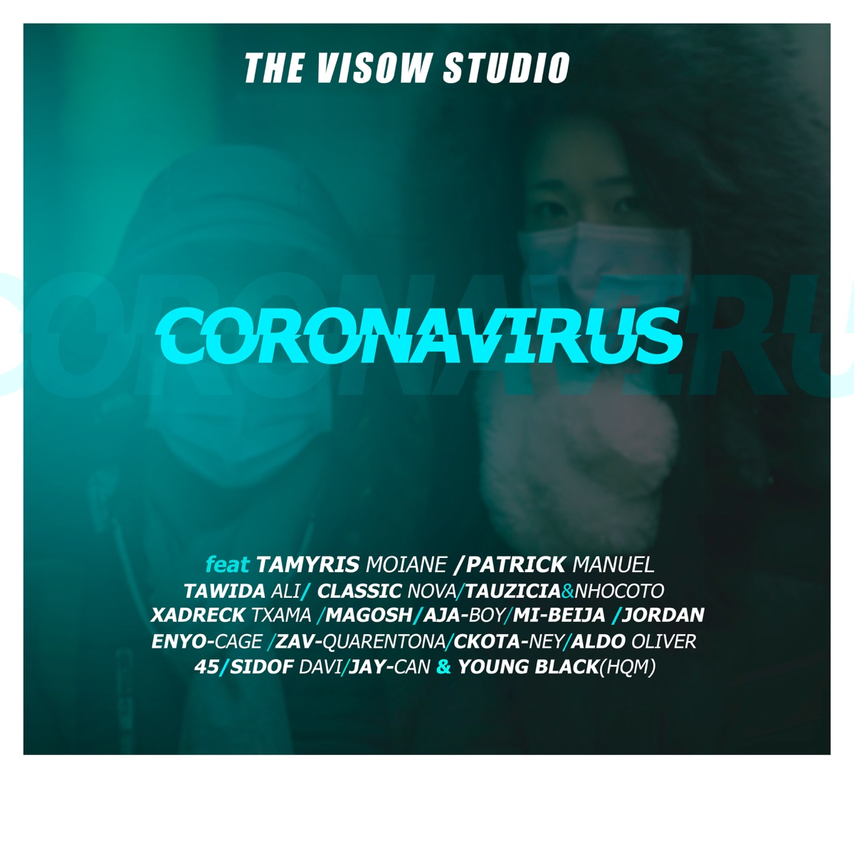 Corona Virus (feat. Tauzicia&Nhocoto, Enyo-Cage, Ckota-Ney, Jay-Can & Young Black, Palivio Jorge Cumbane, Sido Davi, Patrick Manuel, Xadreck Trama, Magosh, Aja-Boy, Mi-Beija, Zav-Quarentona, Aldo Oliver & 45) - Single by The Visow Studio album cover