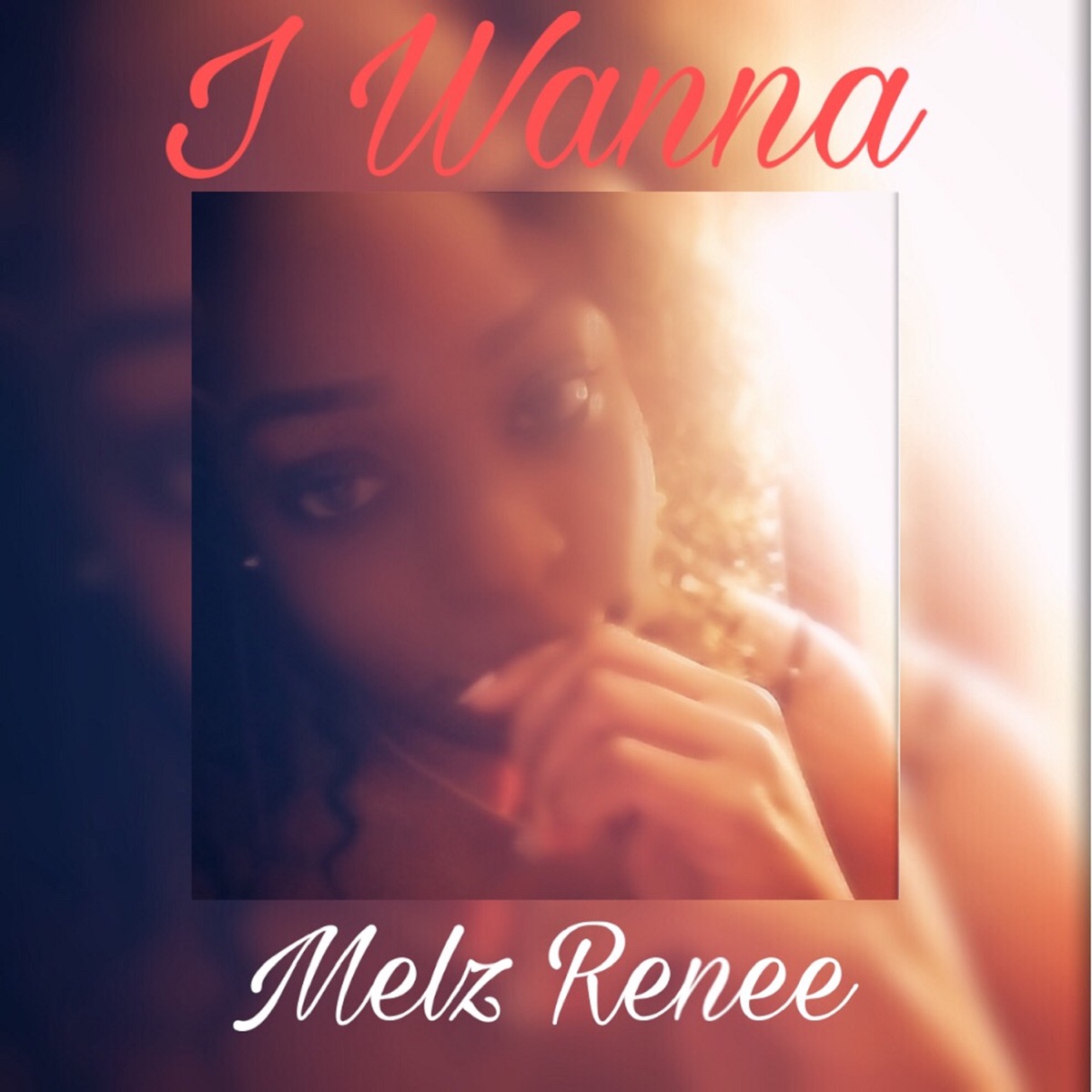 I Wanna - Single by Melz Renee album cover
