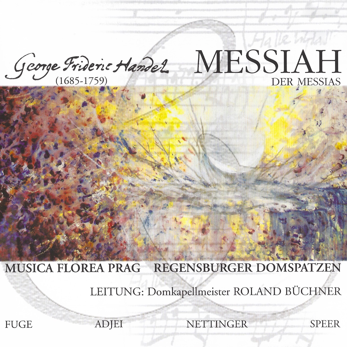 Handel: Messiah by Die Regensburger Domspatzen, Katharine Fuge, Yosemeh Adjei, Hubert Nettinger, Yorck Felix Speer, Musica Florea Prag & Roland Büchner album cover