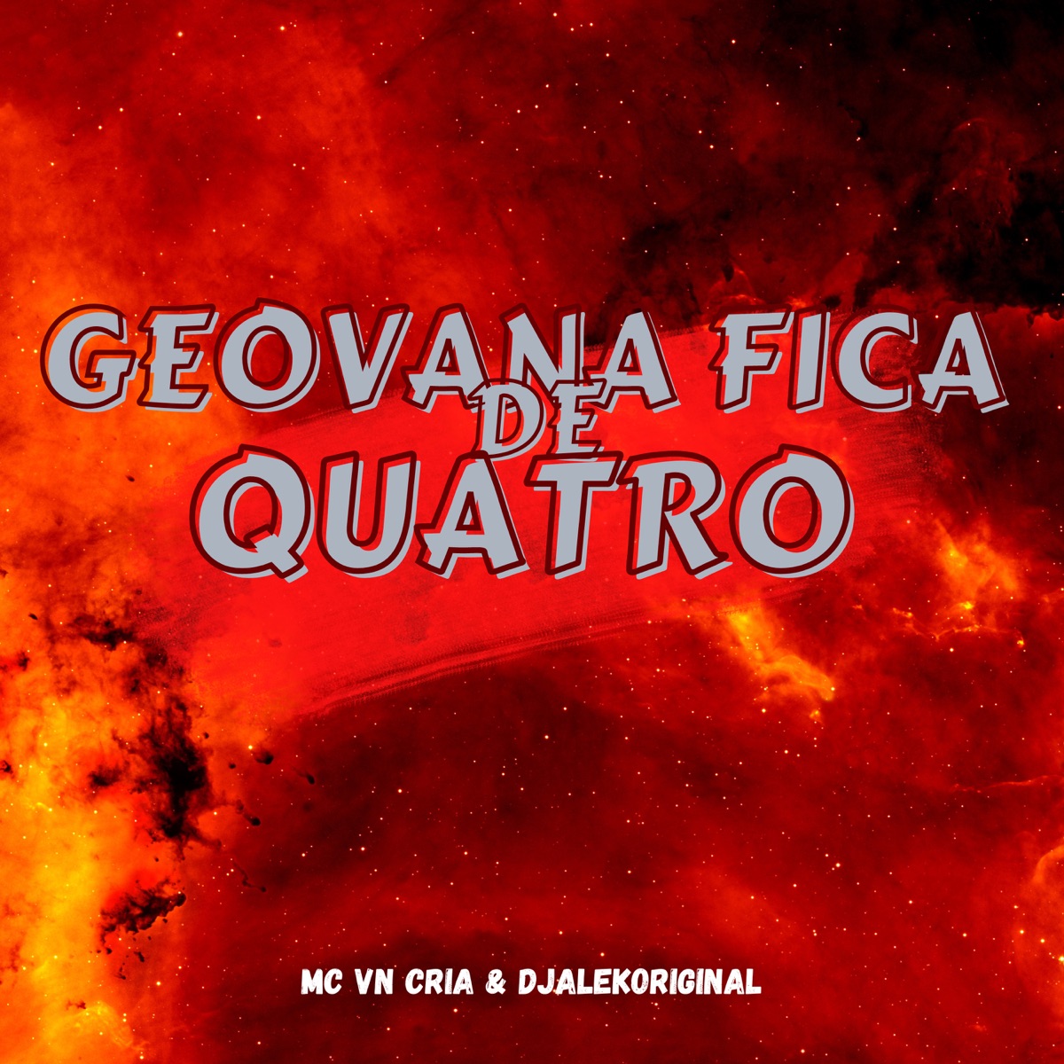Geovana Fica de Quatro - Single by MC VN Cria & djalekoriginal album cover
