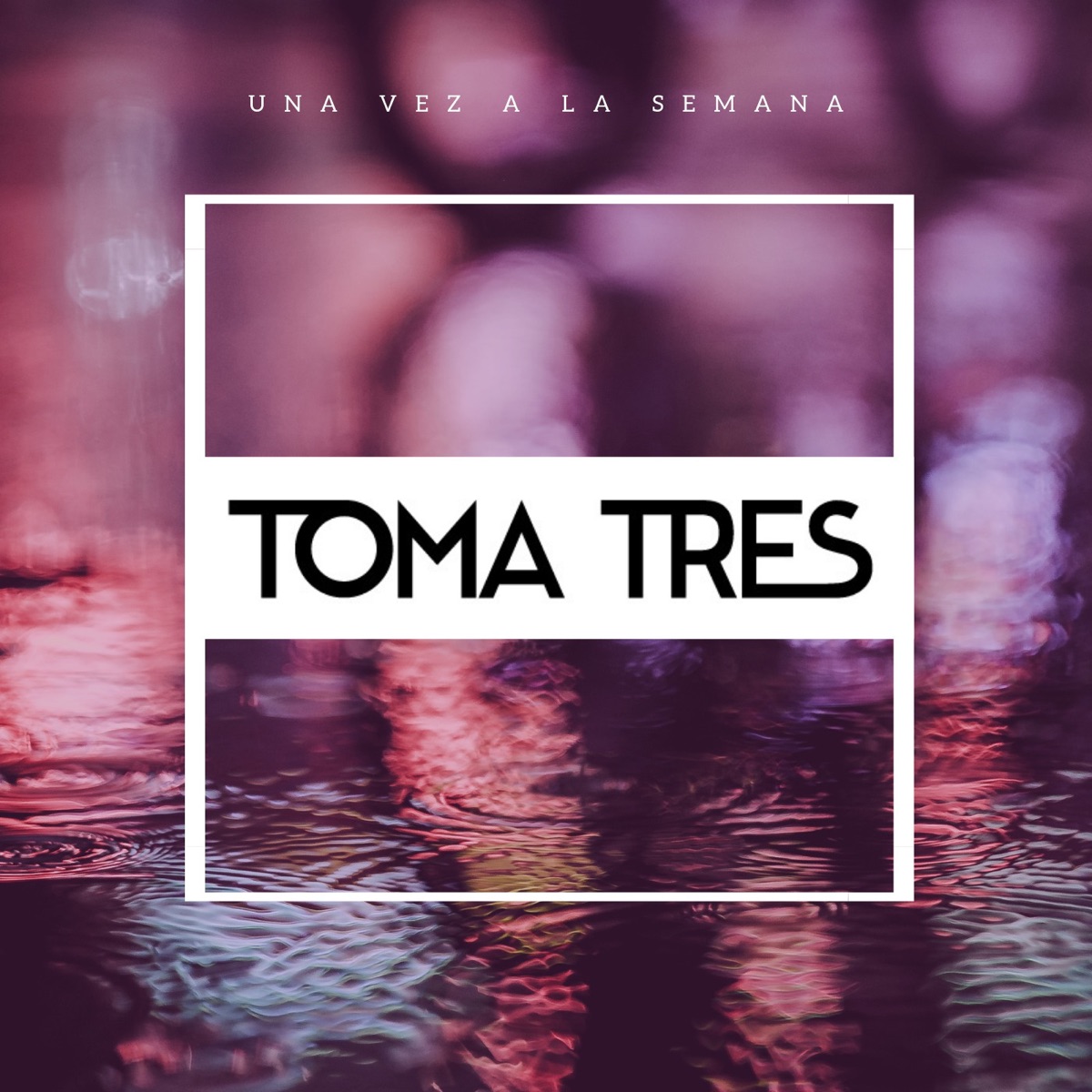 Una Vez a la Semana - EP by Toma Tres album cover