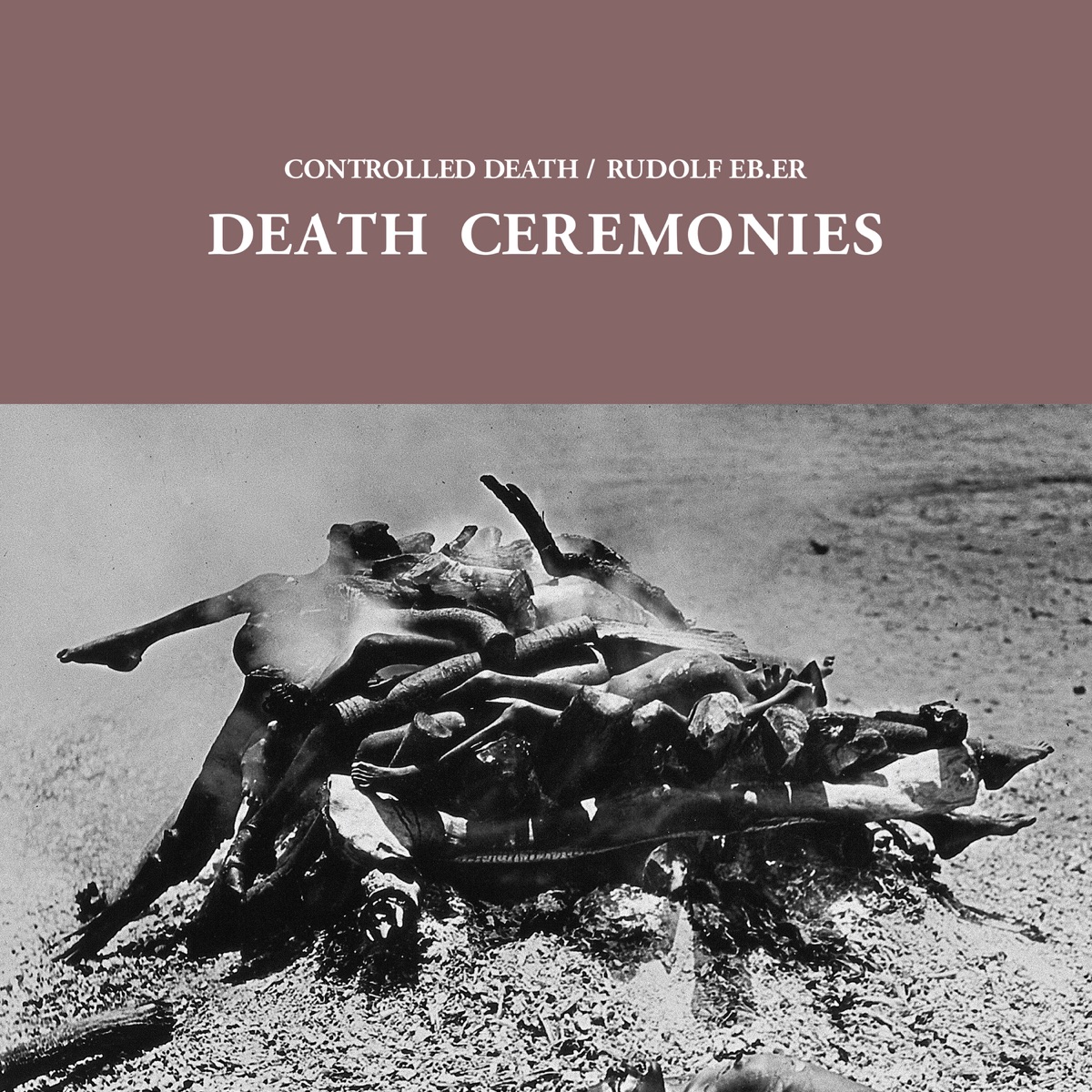 Death Ceremonies by Controlled Death & Rudolf Eb.er album cover