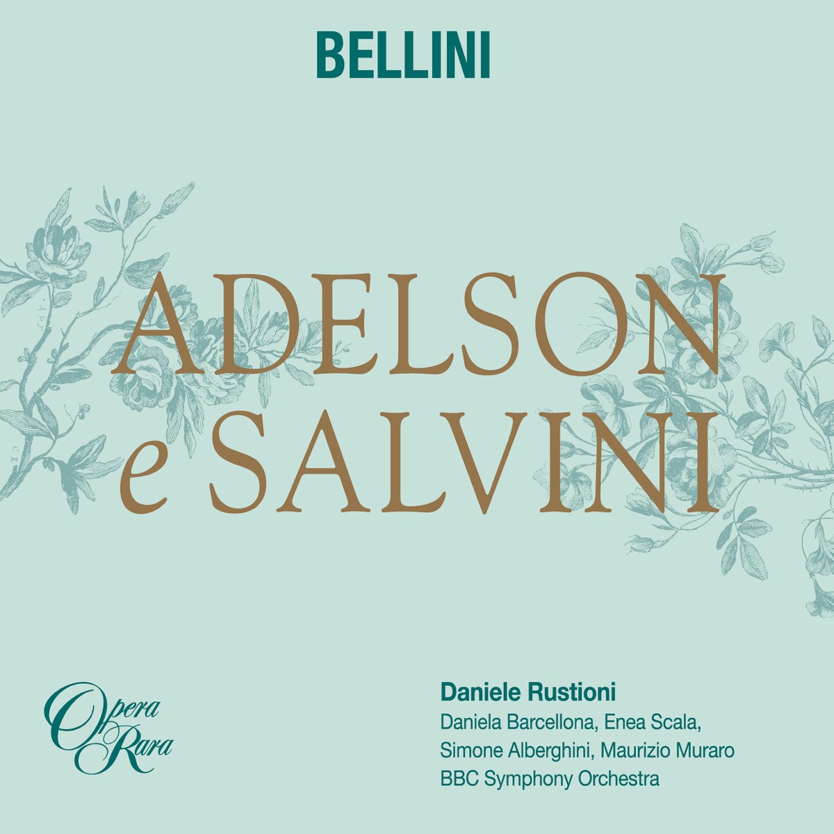 Bellini: Adelson e Salvini by Simone Alberghini, Maurizio Muraro, Daniele Rustioni, Daniela Barcellona, BBC Symphony Orchestra & Enea Scala album cover