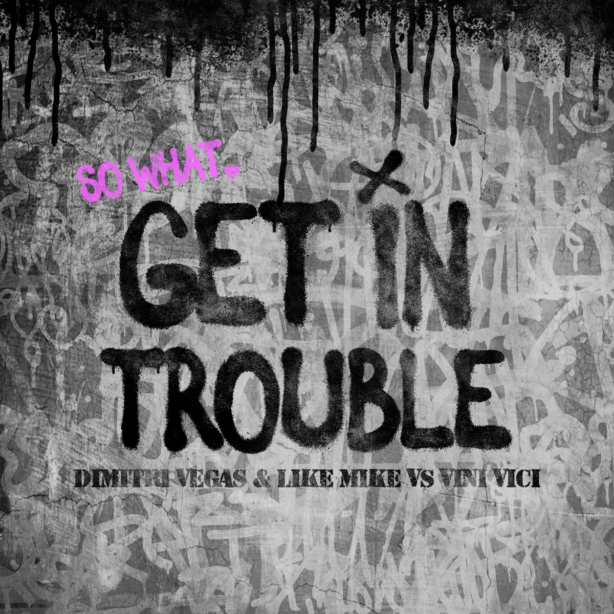 Get in Trouble (So What) - Single by Dimitri Vegas & Like Mike & Vini Vici album cover