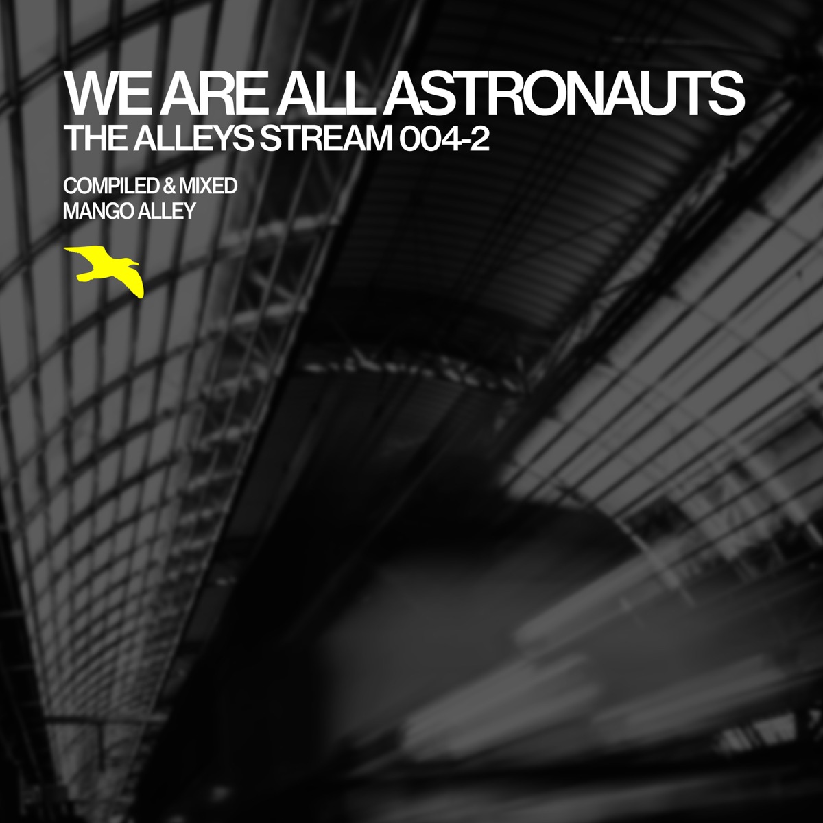 The ALLEYS Stream 004-2 / We Are All Astronauts (DJ Mix) by We Are All Astronauts & Mango Alley album cover