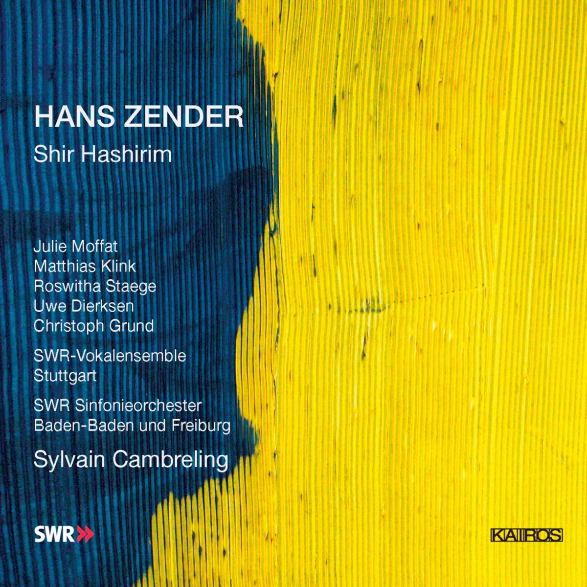Hans Zender: Shir Hashirim by Julie Moffat, Matthias Klink, Roswitha Staege, Uwe Dierksen, Christoph Schulte, Michael Alber, Christoph Grund, SWR-Vokalensemble Stuttgart, SWR Sinfonieorchester Baden-Baden und Freiburg & Sylvain Cambreling album cover