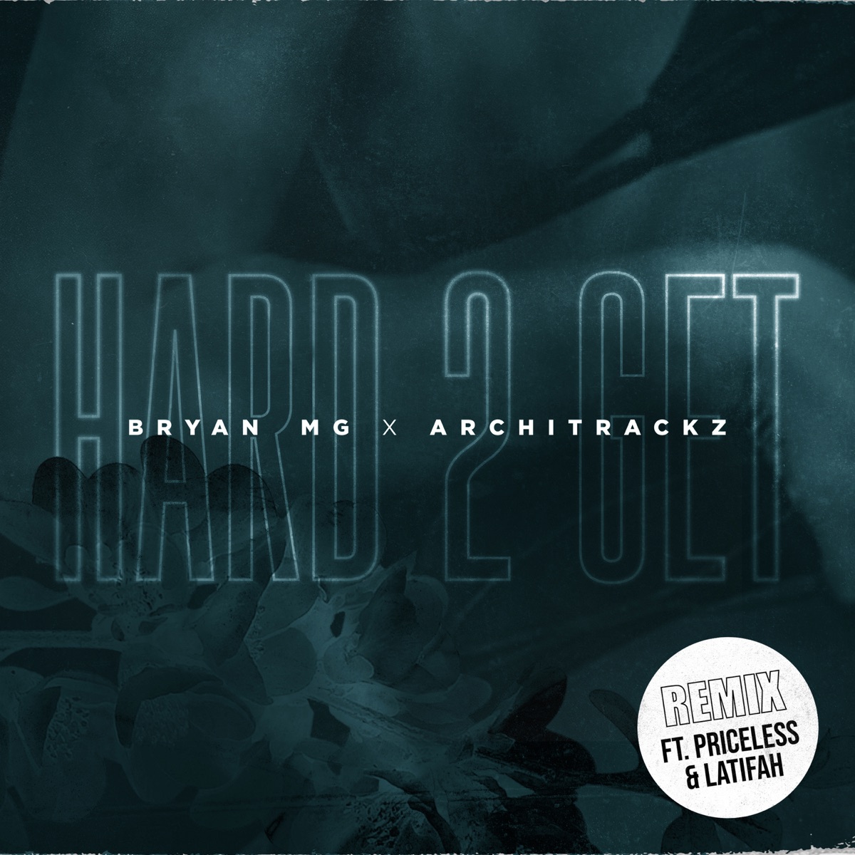 Hard 2 Get (feat. Priceless & Latifah) [Remix] - Single by Bryan Mg & Architrackz album cover
