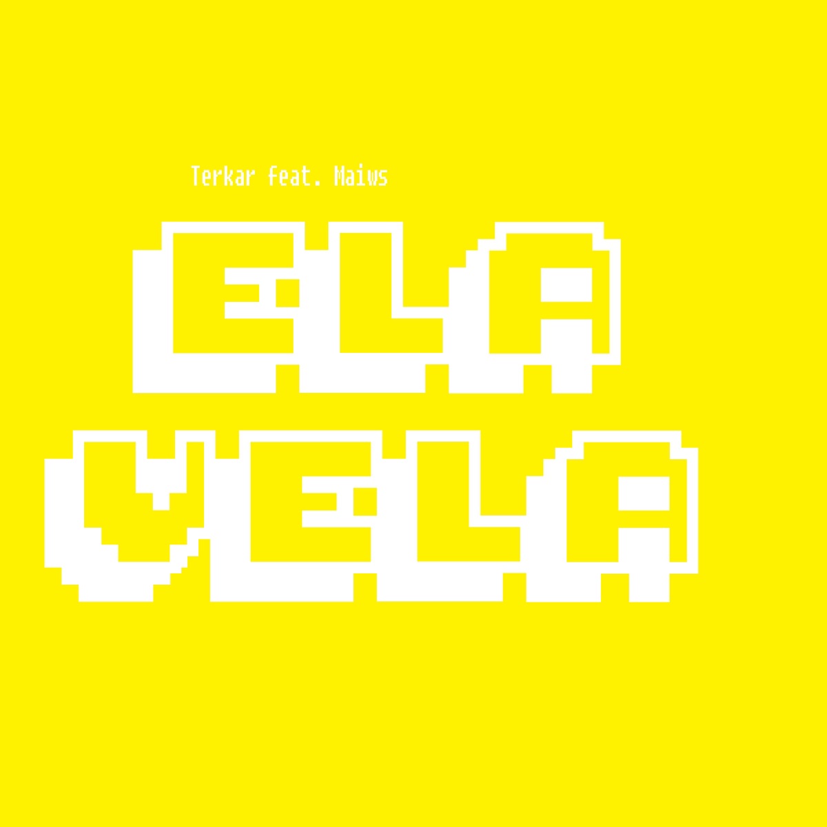 Ela Vela (feat. Maiws) - Single by TERKAR & Cartter album cover