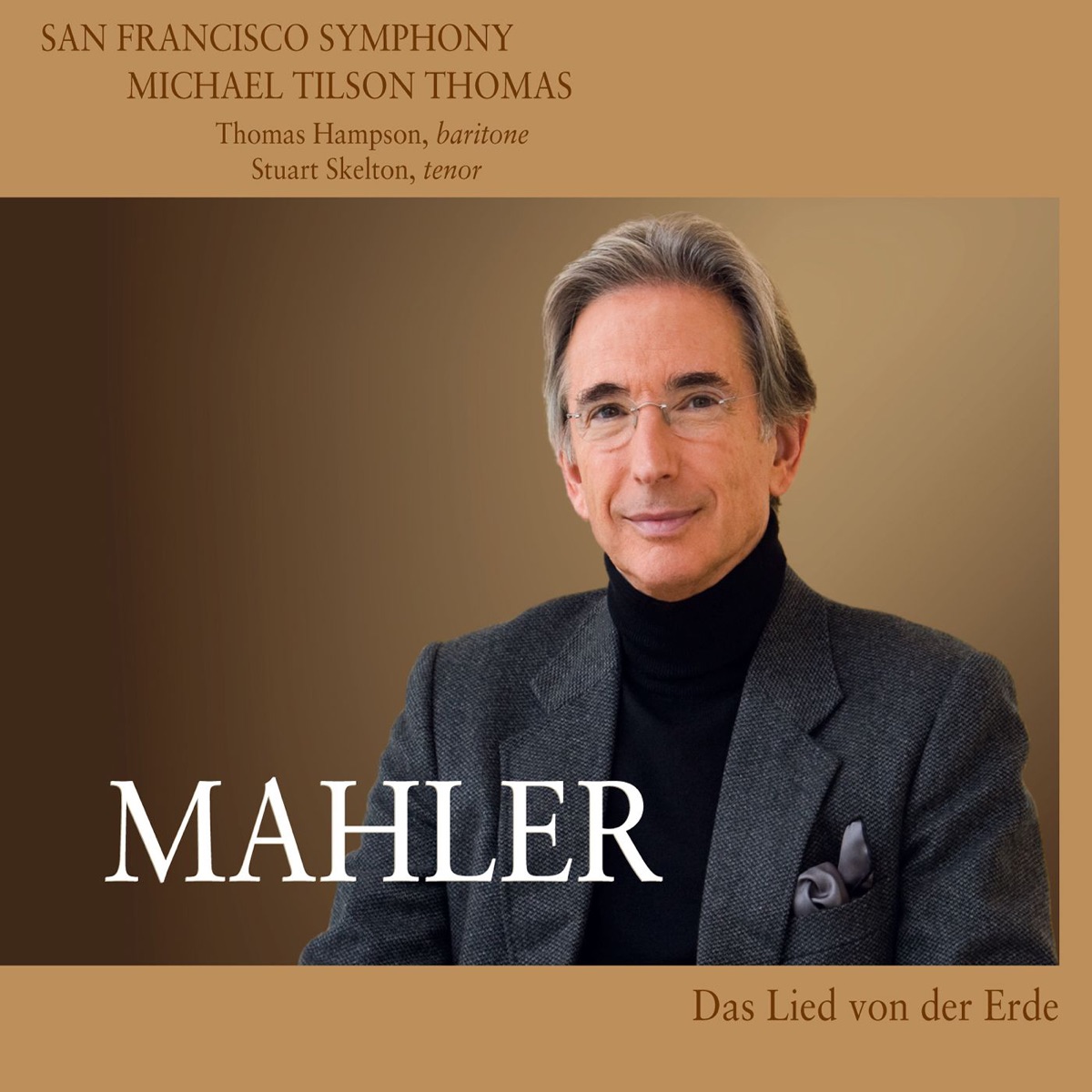 Mahler: Das Lied von der Erde by Thomas Hampson, Michael Tilson Thomas, San Francisco Symphony & Stuart Skelton album cover