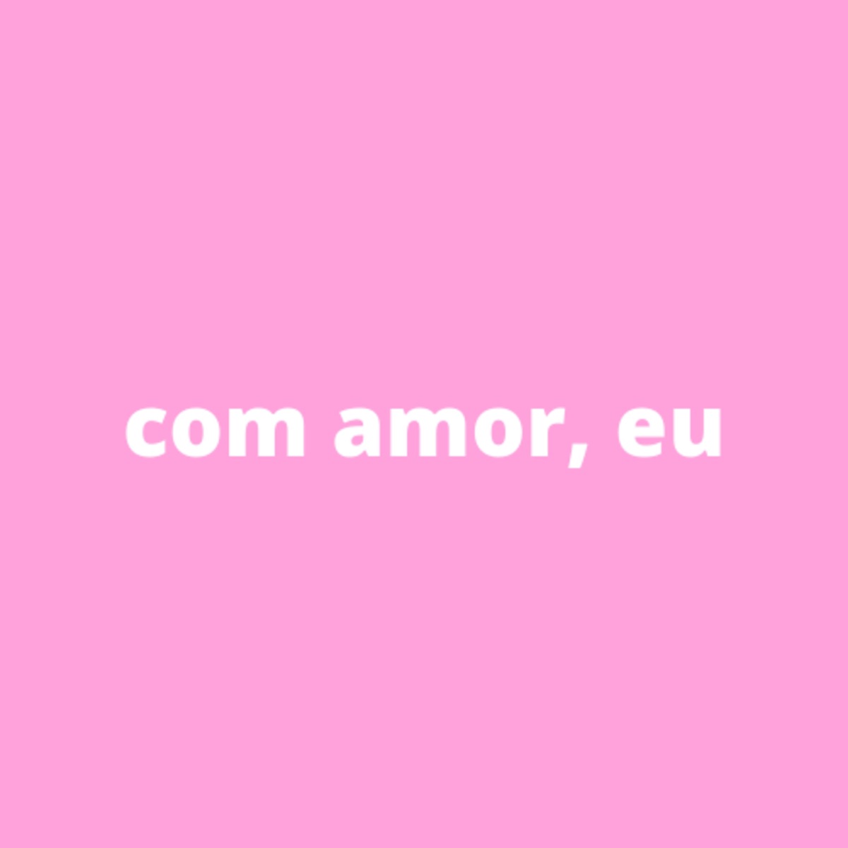 Com Amor, Eu. - Single by Jow Oficial album cover