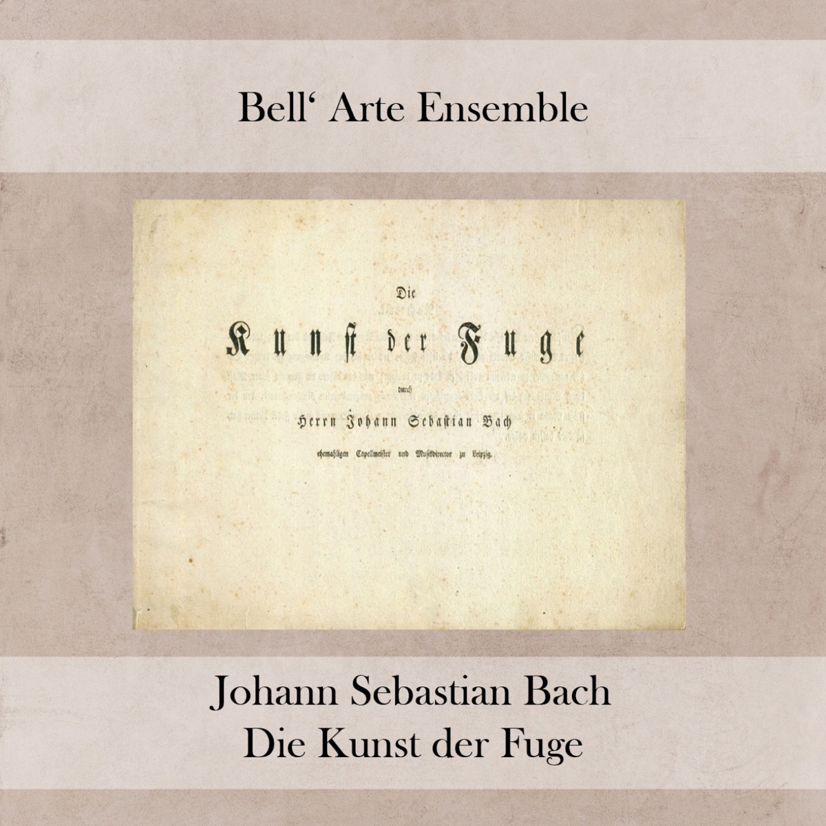 Die Kunst der Fuge by Susanne Lautenbacher, Ulrich Koch, Enrique Santiago, Martin Ostertag, Hedwig Bilgram, Egino Klepper & Bell Arte Ensemble album cover