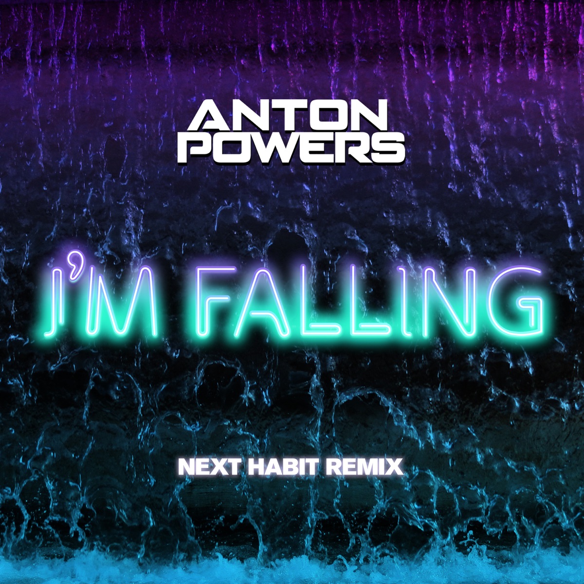 I’m Falling (Next Habit Edit) - Single by Anton Powers album cover
