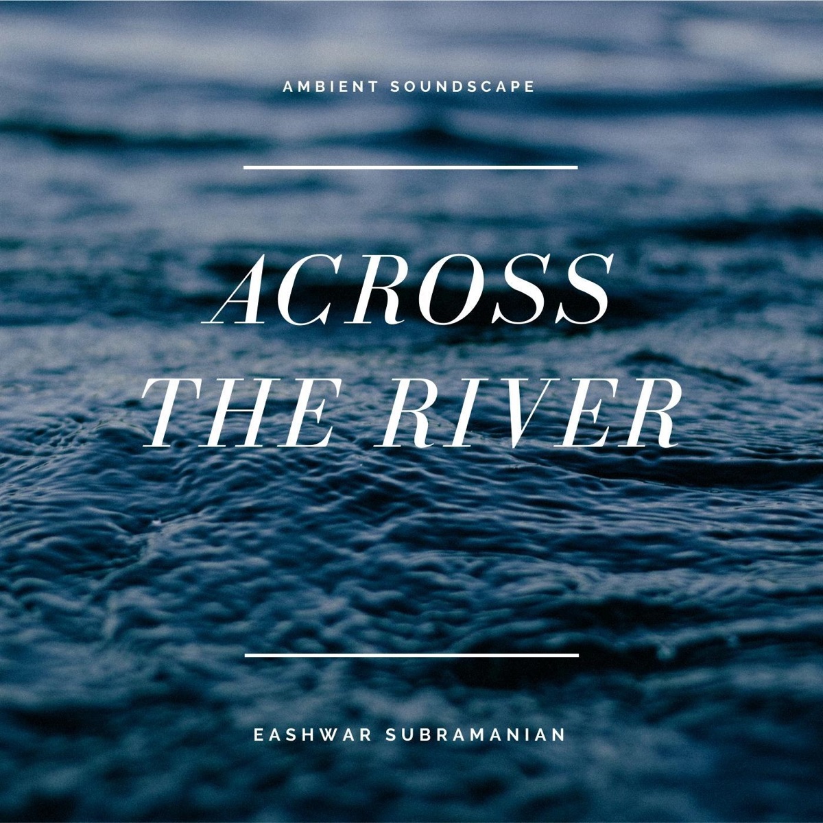 Across the River - EP by Eashwar Subramanian album cover