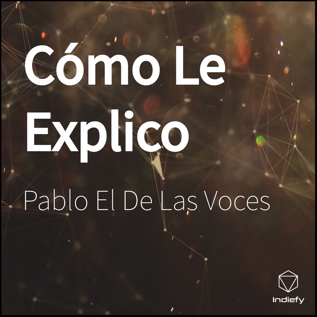 Cómo Le Explico - Single by Pablo El De Las Voces album cover
