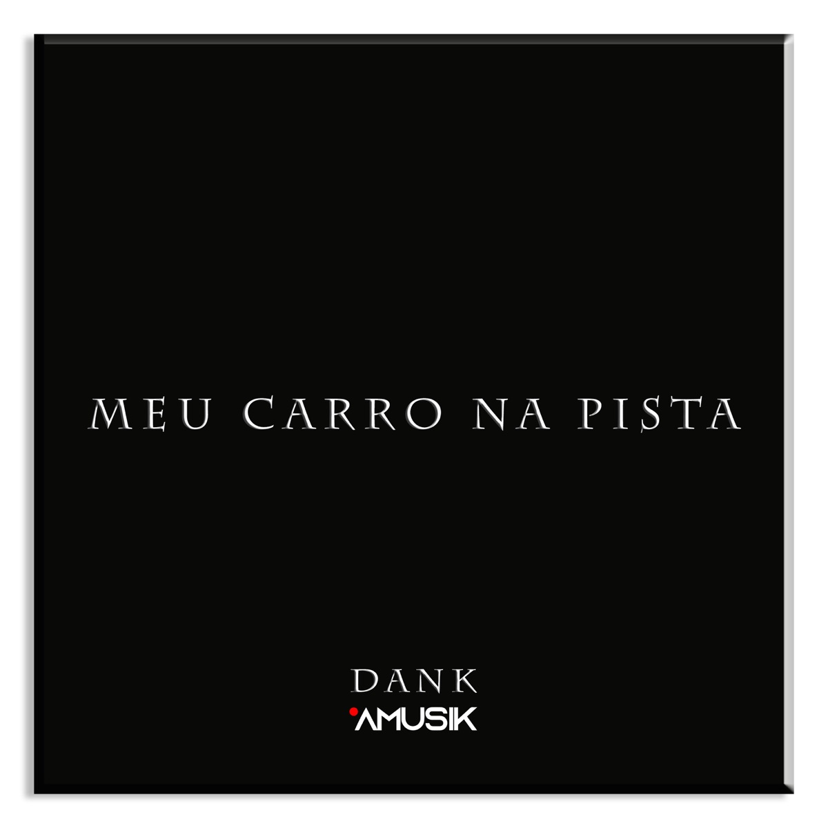 Meu Carro na Pista - Single by DANK & AMUSIK album cover