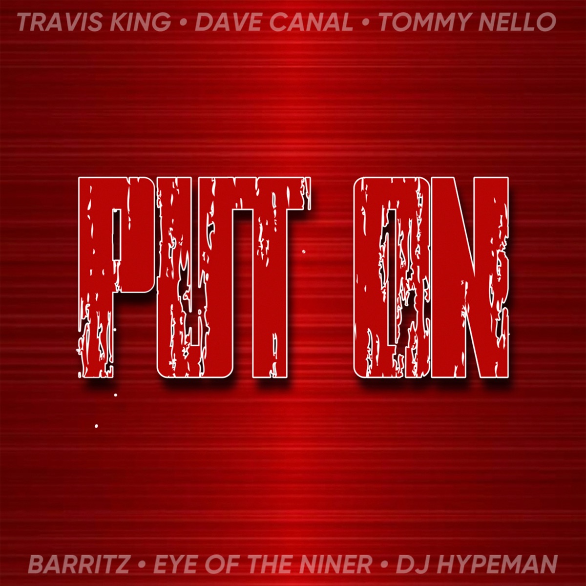PUT ON (feat. Dave Canal, Tommy Nello, Barritz, Eye of the Niner & DJ Hypeman) - Single by Travis King album cover