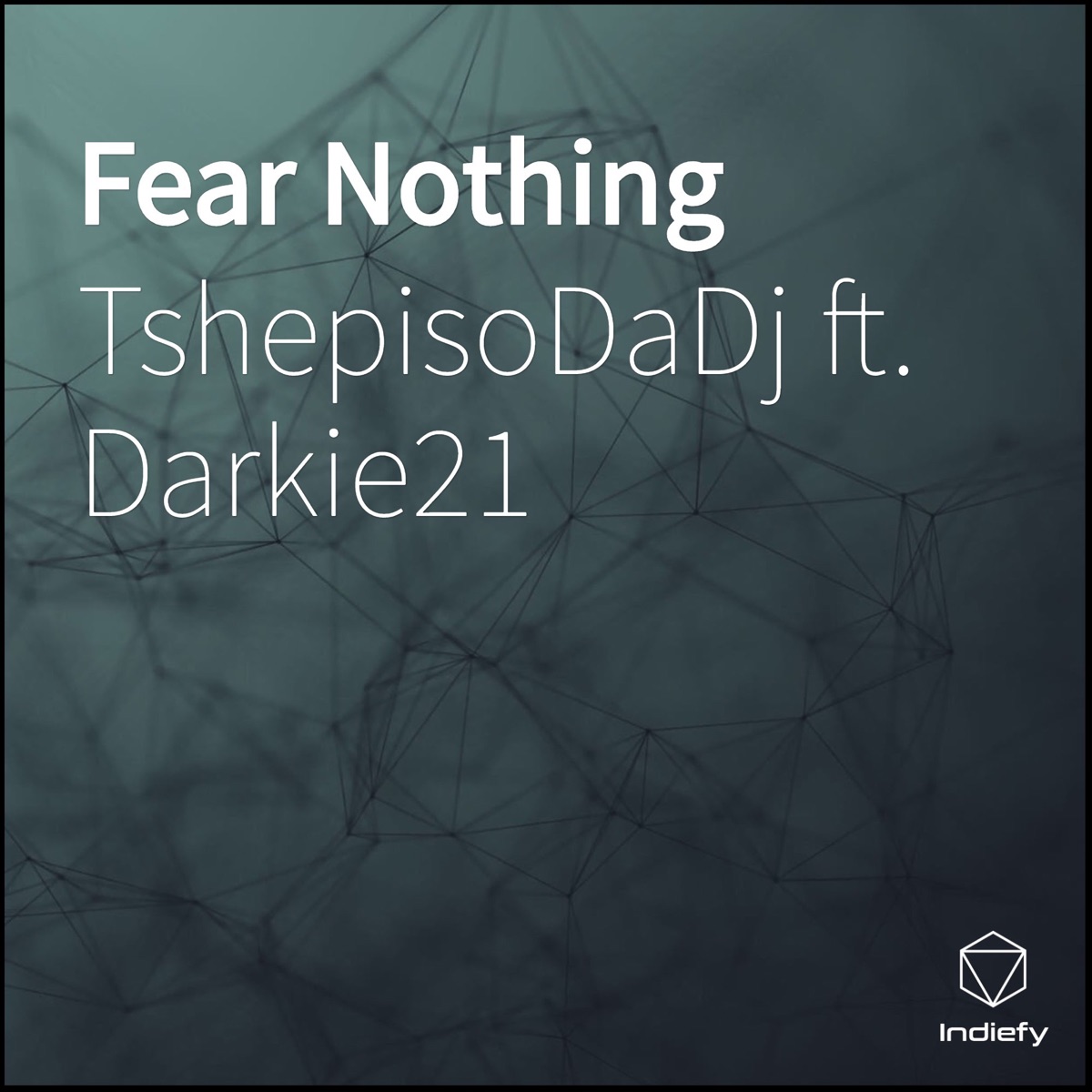 Fear Nothing (feat. Darkie21) - Single by TshepisoDaDj album cover