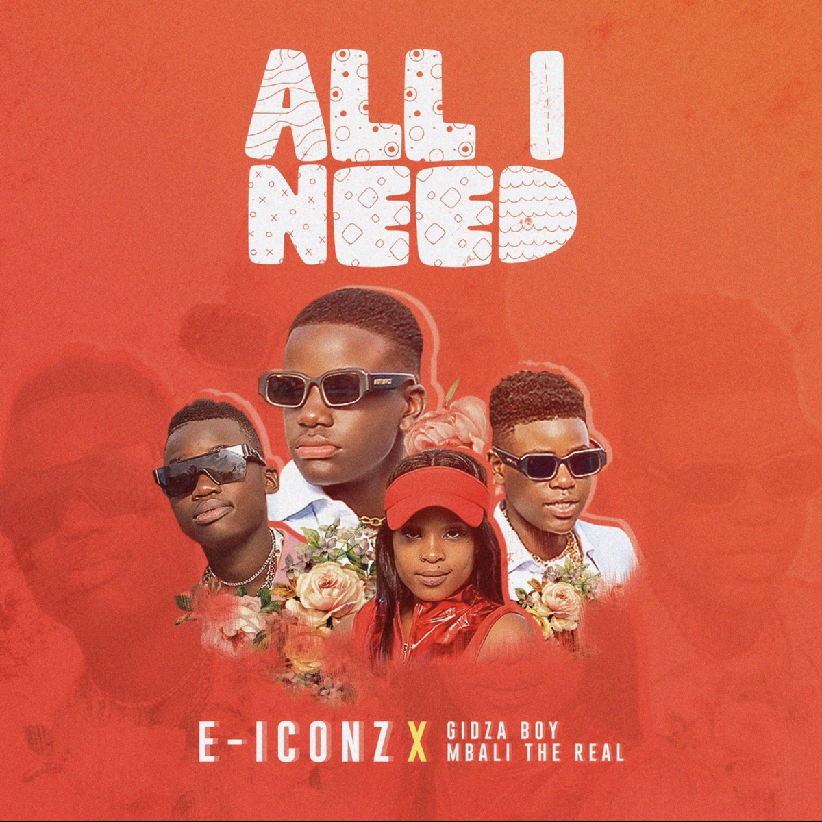 All I Need (feat. Gidzaboy & Mbali the Real) - Single by E-iconz album cover
