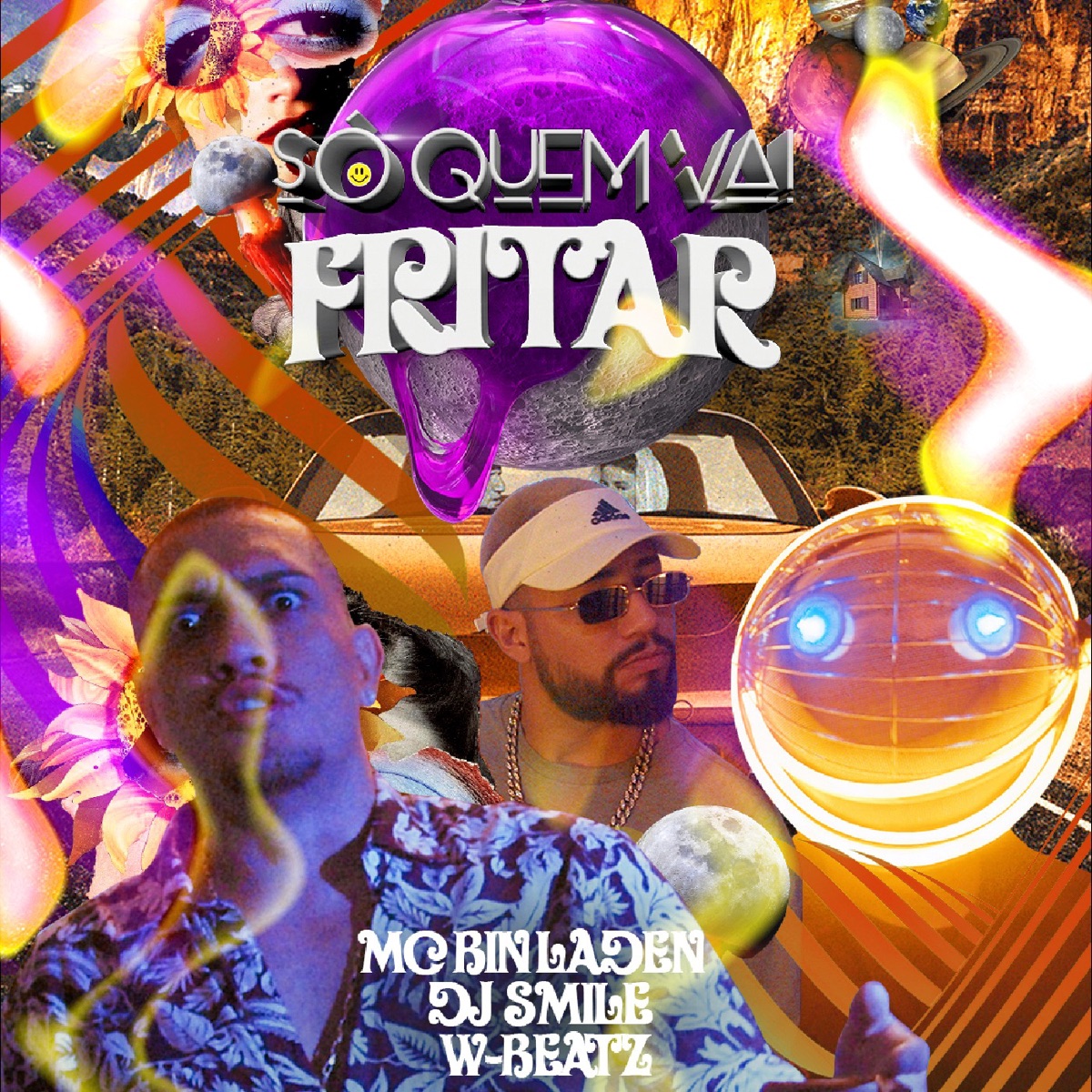 Só Quem Vai Fritar - Single by DJ Smile, MC Bin Laden & Dj W-Beatz album cover