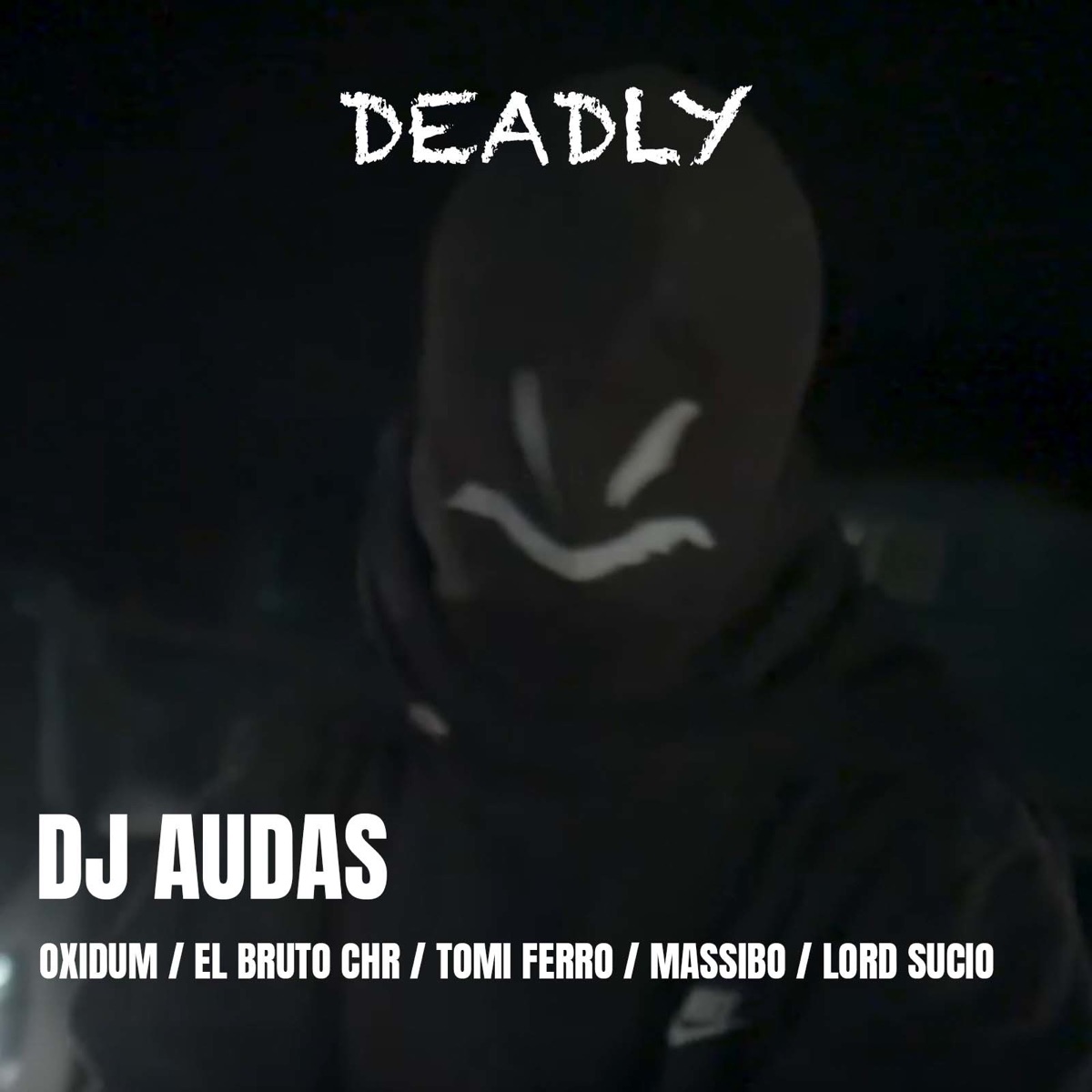 Deadly - Single by Oxidum, Massibo, Lord Sucio, Tomi Ferro, Dj Audas & El Bruto Chr album cover