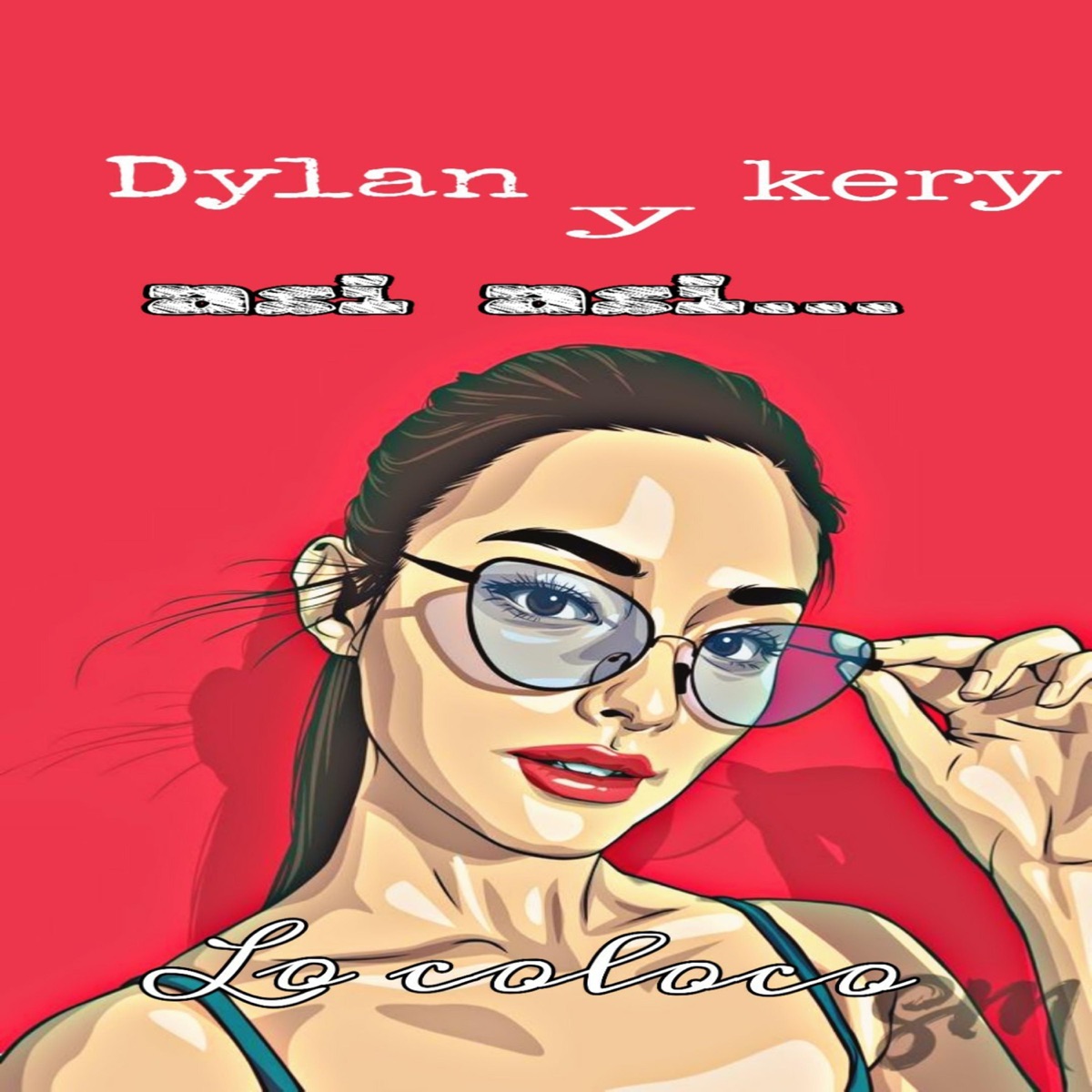 Loco loquita (feat. Kery) - Single by DYLAN QUINTANA album cover
