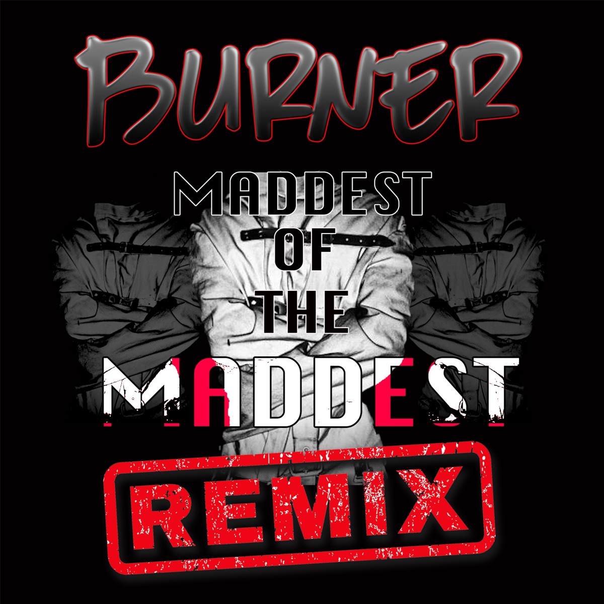 Maddest of the Maddest (feat. Tiny Boost, M24, AM & ONEFOUR) [Remix] - Single by Burner album cover