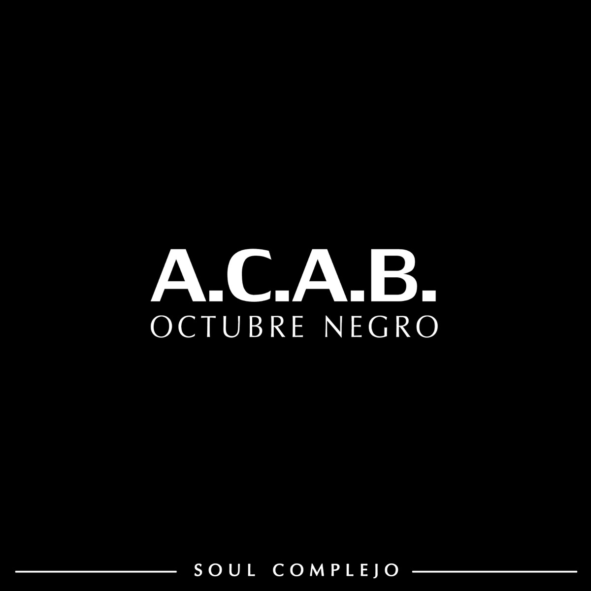 A.C.A.B. (Octubre Negro) - Single by SOUL COMPLEJO album cover