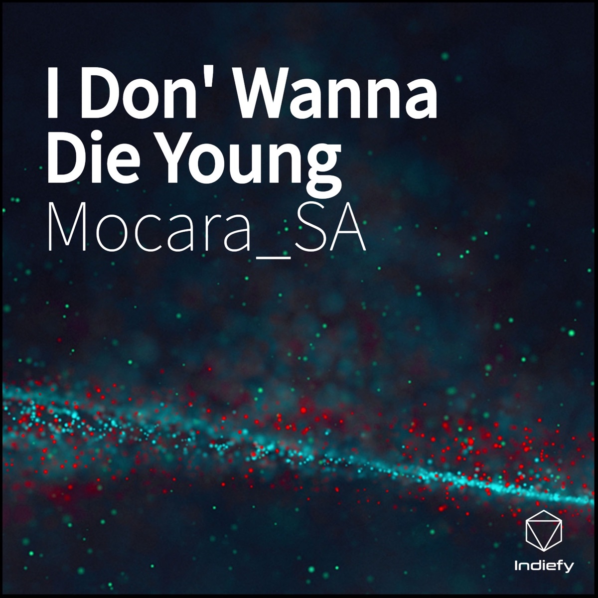 I Don' Wanna Die Young - Single by Mocara_SA album cover