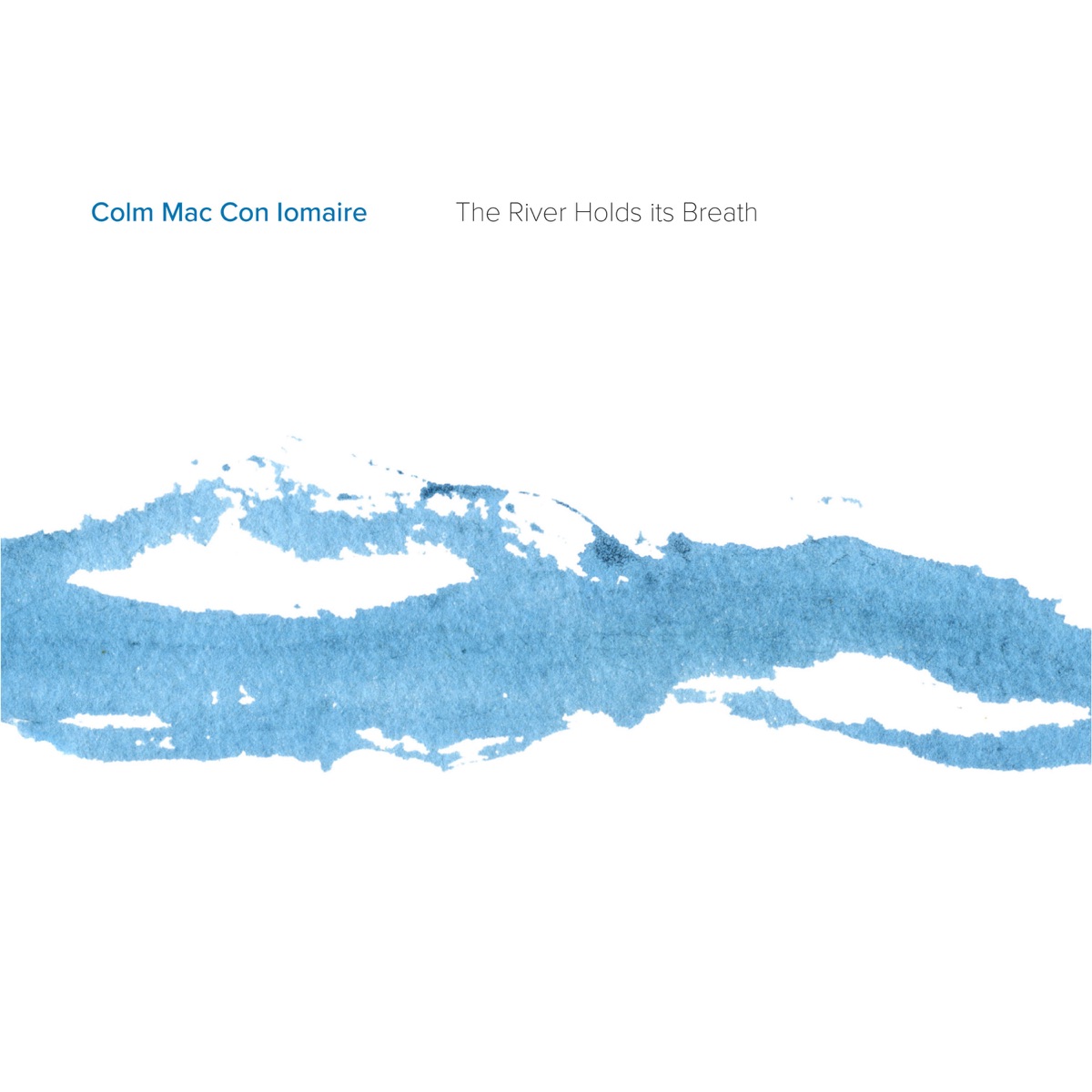 The River Holds Its Breath by Colm Mac Con Iomaire album cover