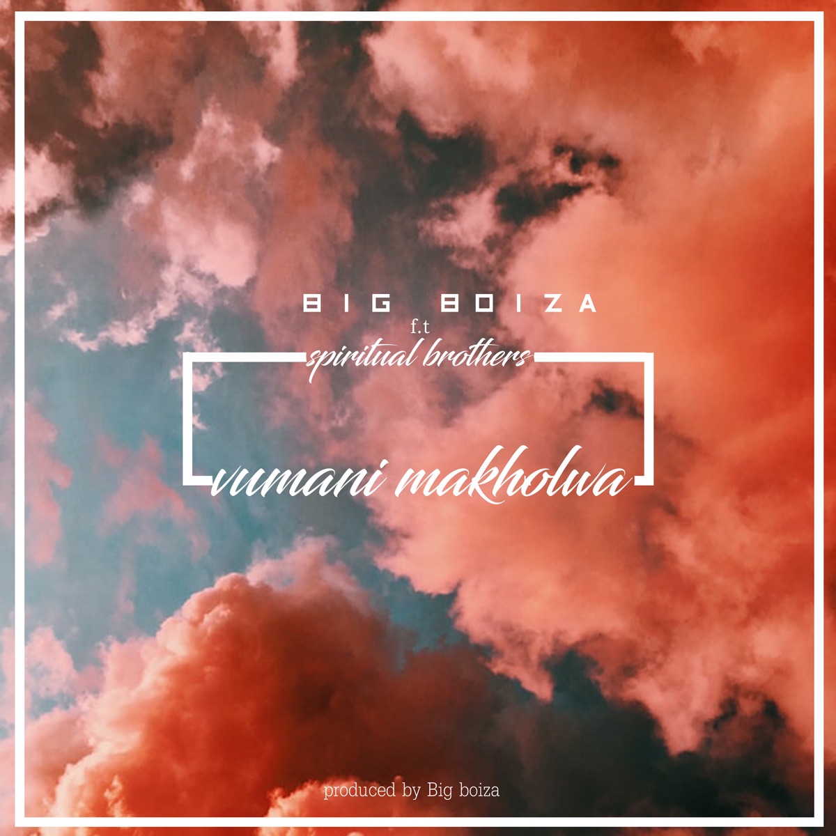 Vumani Makholwa (feat. Spiritual Brothers) - Single by Big Boiza album cover