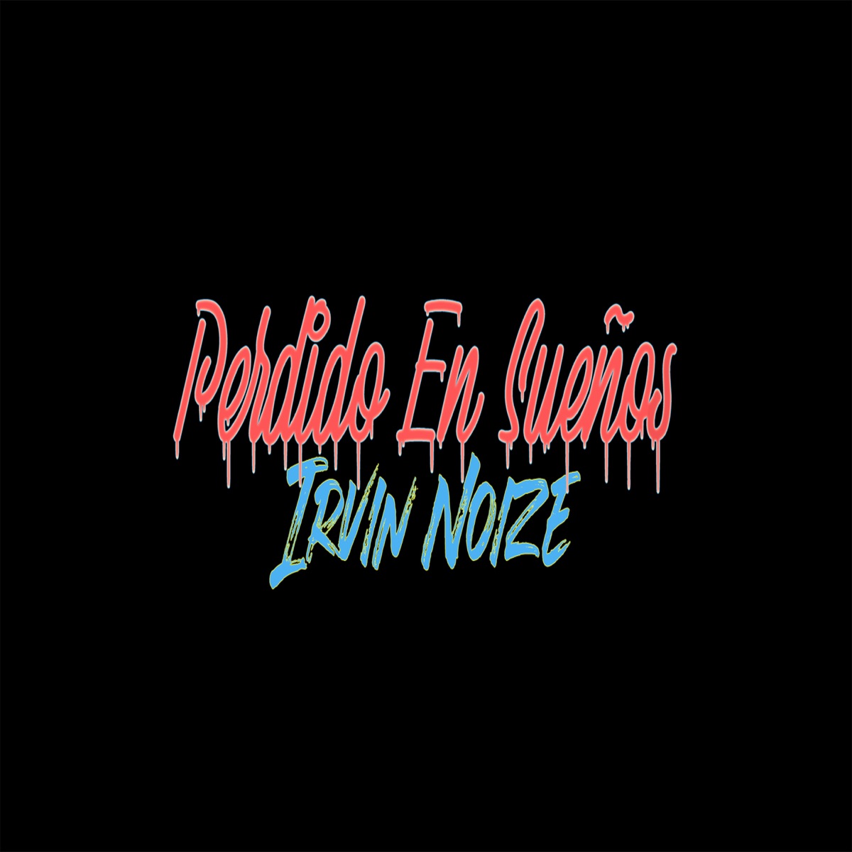 Perdido En Sueños - Single by Irvin Noize album cover