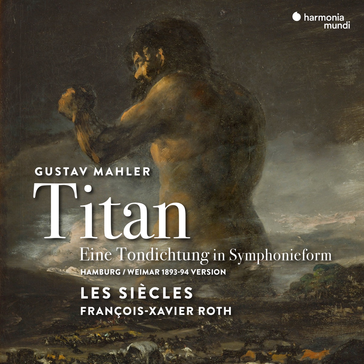 Mahler: Symphony No. 1 in D Major "Titan" (Hamburg-Weimar 1893-94 Version) [Live] by Les Siècles & François-Xavier Roth album cover