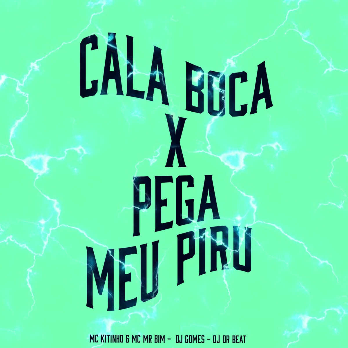 Cala Boca X Pega Meu Piru (feat. DJ DR Beat) - Single by Mc Kitinho, MC Mr Bim & DJ Gomes album cover