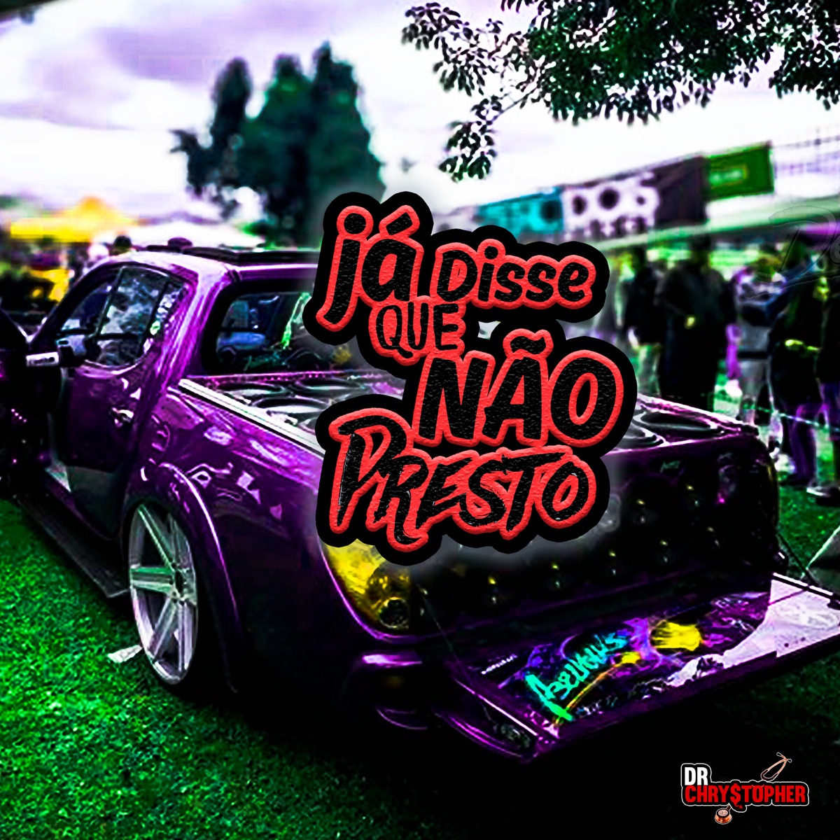 Já Disse Que Não Presto - Single by Dr Chrystopher album cover
