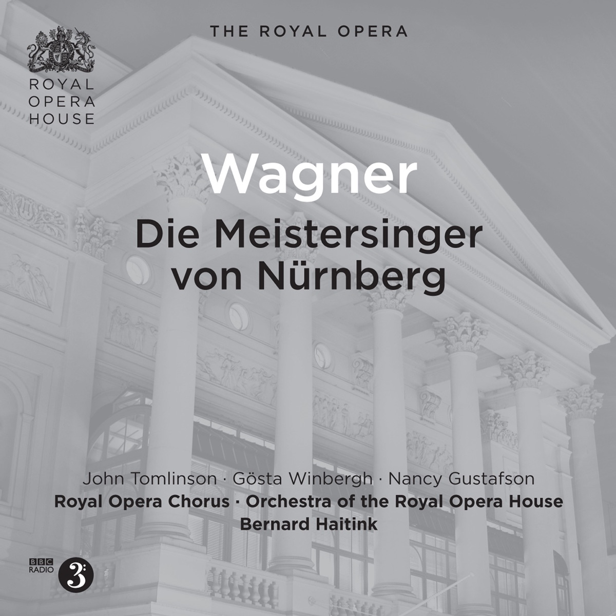 Wagner: Die Meistersinger von Nürnberg (Live) by Bernard Haitink, John Dobson, Michael Druiett, Alasdair Elliott, Gwynne Howell, Robin Leggate, Herbert Lippert, Richard Lloyd Morgan, Anthony Michaels-Moore, Geoffrey Moses, Simon Wilding, Orchestra of the Royal Opera House, Catherine Wyn-Rogers, Royal Opera Chorus, Sir John Tomlinson, Gosta Winbergh, Nancy Gustafson, Sir Thomas Allen, Paul Crook & Grant Dickson album cover