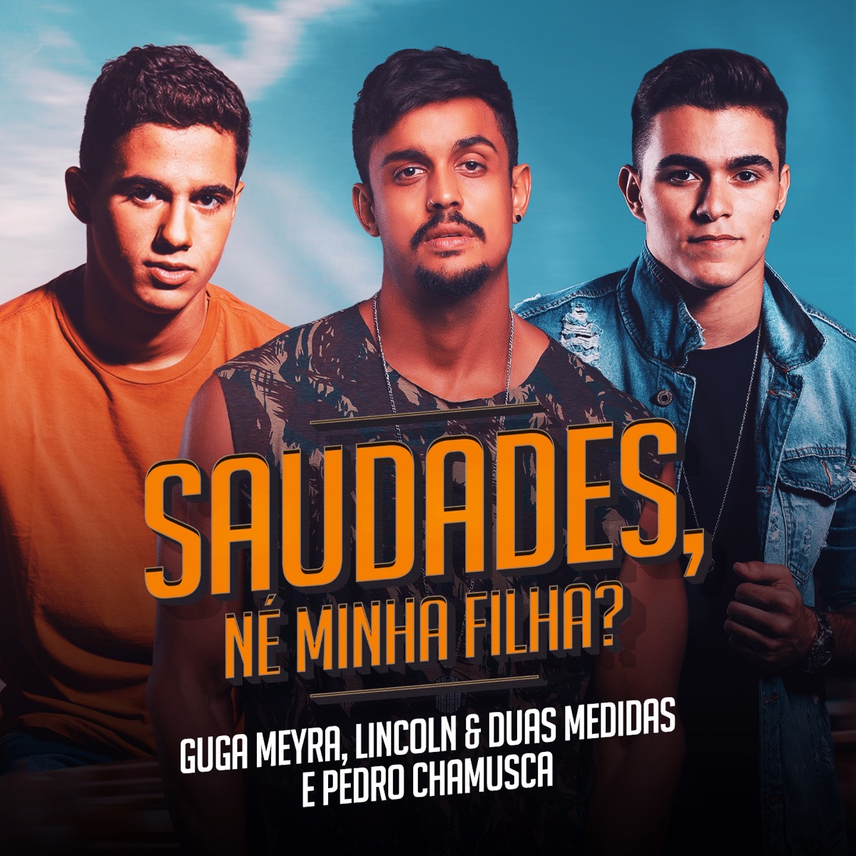 Saudades, Né Minha Filha? - Single by Guga Meyra, Pedro Chamusca & Lincoln & Duas Medidas album cover